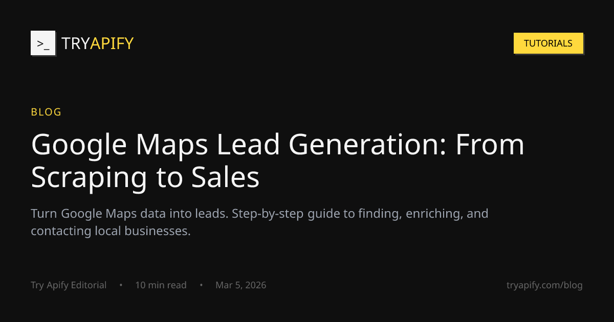 Google Maps Lead Generation: From Scraping to Sales | Try Apify
