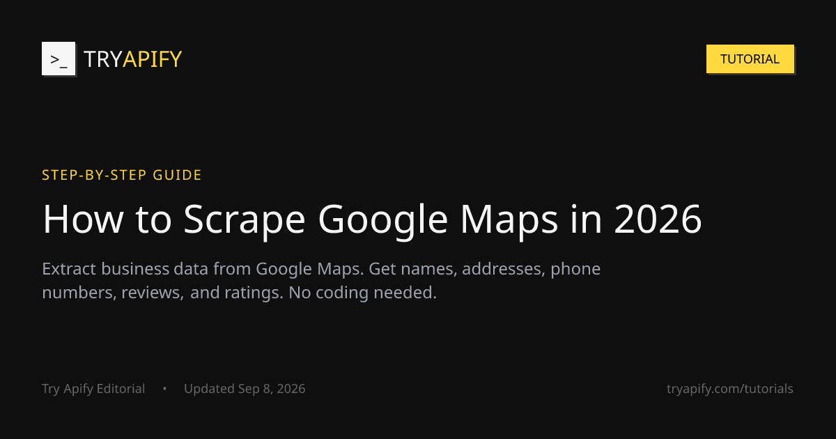 How to Scrape Google Maps in 2026 | Try Apify